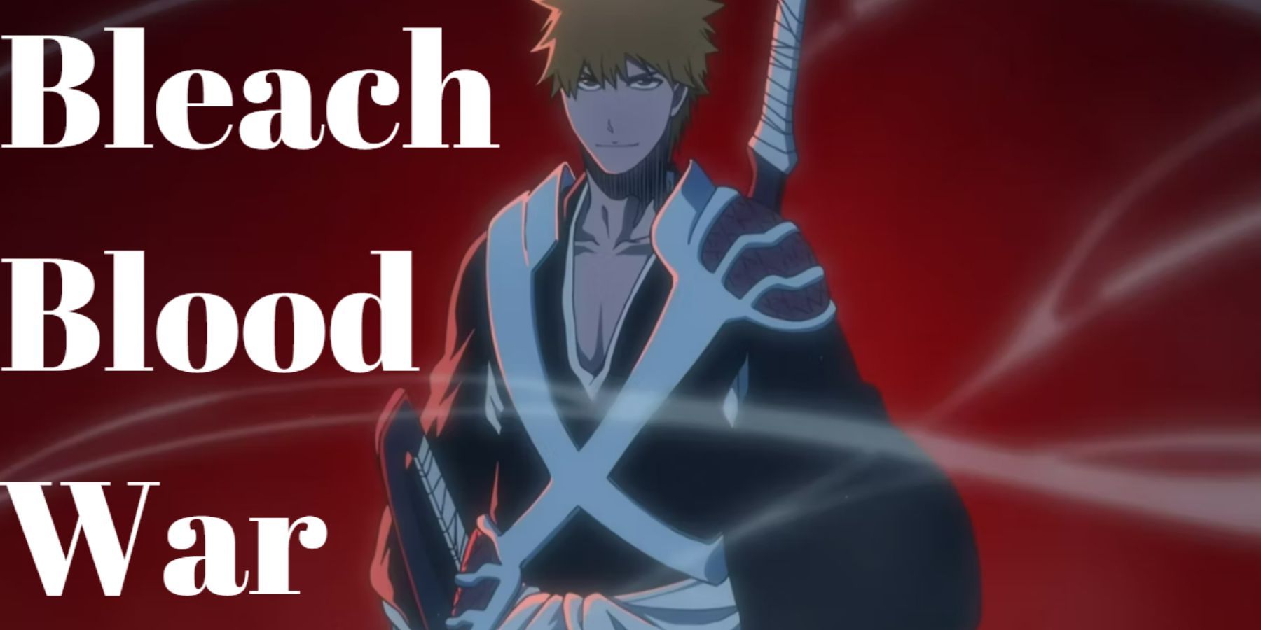 The Ultimate Guide to Bleach Blood War (June 2023)