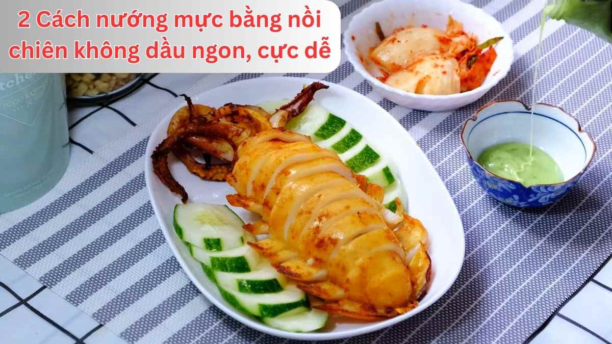 Nhanh chóng và siêu dễ dàng: Cách nướng mực không dầu tuyệt ngon với 2 phương pháp