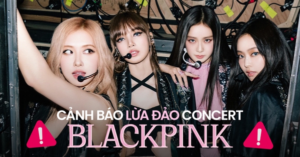 Bí quyết đặt vé 'hot' BLACKPINK tại Việt Nam mà không bị lừa đảo