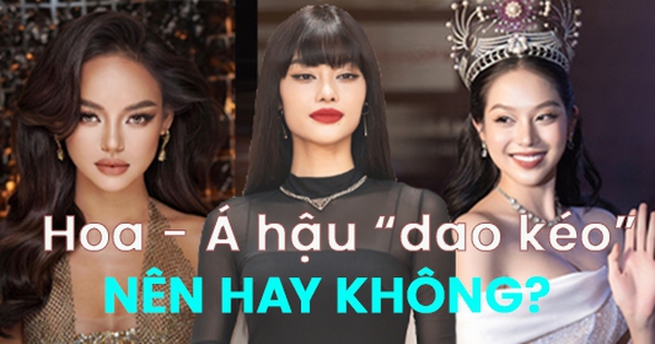 Hoa hậu, Á hậu tiết lộ bí mật sau những ca phẫu thuật thẩm mỹ