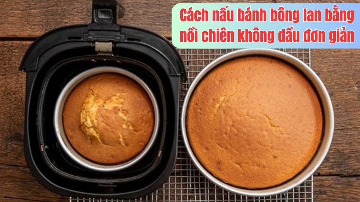 Công thức làm bánh bông lan hấp dẫn bằng nồi chiên không dầu
