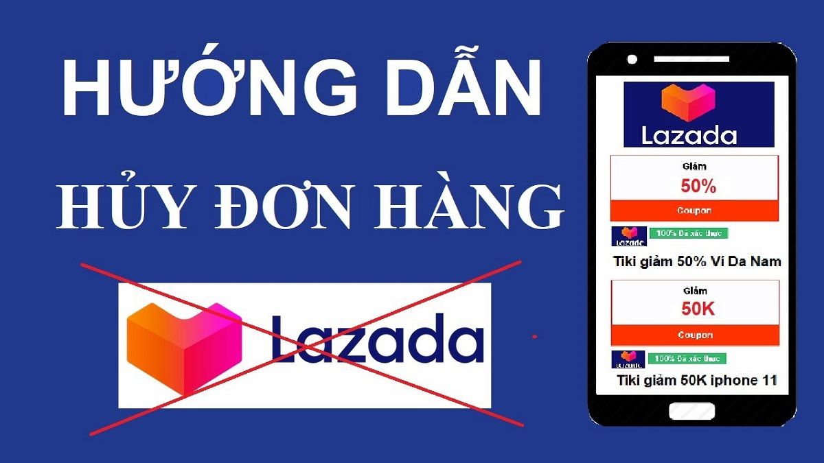 Các bước hủy đơn hàng trên Lazada hiệu quả, giúp bạn nhận hoàn tiền nhanh chóng
